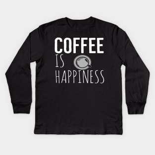 Coffee Is Happiness Funny Kids Long Sleeve T-Shirt